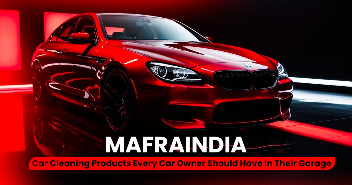 Car Cleaning Products Every Car Owner Should Have in Their Garage